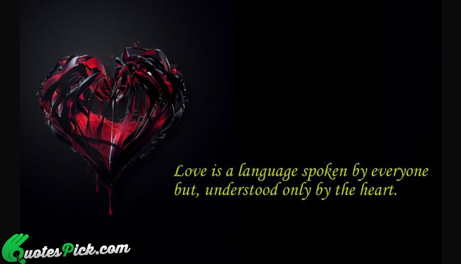 Love Is A Language Spoken Quote by Unknown